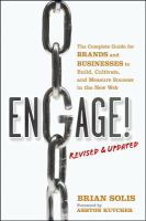 Engage! : the complete guide for brands and businesses to build, cultivate, and measure success in the new web /