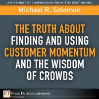 The truth about finding and using customer momentum and the wisdom of crowds /