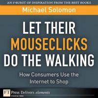 Let their mouseclicks do the walking : how consumers use the internet to shop /