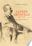 Alfred Grünfeld (1852-1924) : Der ""Pianist Wiens"".