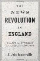 The news revolution in England : cultural dynamics of daily information /