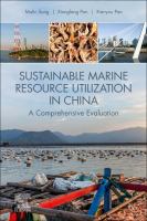 Sustainable Marine Resource Utilization in China : a Comprehensive Evaluation /