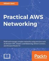 Practical AWS networking : build and manage complex networks using services such as Amazon VPC, Elastic Load Balancing, Direct Connect, and Amazon Route 53 /