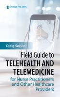 Field Guide to Telehealth and Telemedicine for Nurse Practitioners and Other Healthcare Providers