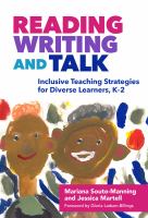 Reading, writing, and talk : inclusive teaching strategies for diverse learners, K-2 /