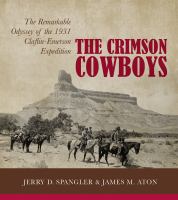 The Crimson Cowboys : the remarkable odyssey of the 1931 Claflin-Emerson Expedition /
