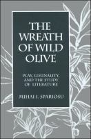 The wreath of wild olive : play, liminality, and the study of literature /