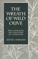 The wreath of wild olive : play, liminality, and the study of literature /