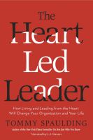 The heart-led leader : how living and leading from the heart will change your organization and your life /