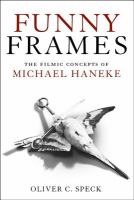 Funny frames : the filmic concepts of Michael Haneke /