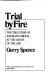Trial by fire : the true story of a woman's ordeal at the hands of the law /