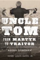 Uncle Tom : from martyr to traitor /