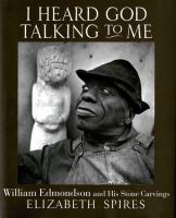 I heard God talking to me : William Edmondson and his stone carvings /