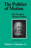 The politics of motion : the world of Thomas Hobbes /