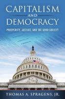 Capitalism and democracy : prosperity, justice, and the good society /