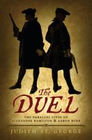 The duel : the parallel lives of Alexander Hamilton & Aaron Burr /