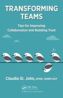 Transforming teams : tips for improving collaboration and building trust /