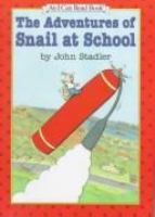The adventures of Snail at school /