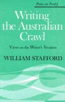 Writing the Australian crawl : views on the writer's vocation /