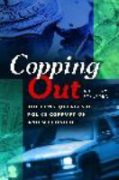 Copping out : the consequences of police corruption and misconduct /