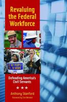 Revaluing the federal workforce : defending America's civil servants /