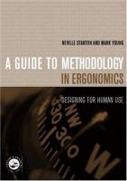 A guide to methodology in ergonomics : designing for human use /