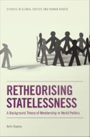 Retheorising statelessness : a background theory of membership in world politics /