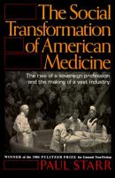 The social transformation of American medicine /