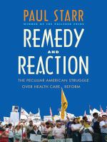 Remedy and reaction : the peculiar American struggle over health care reform /