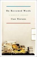 On borrowed words : a memoir of language /