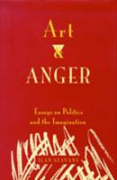 Art and anger : essays on politics and the imagination /