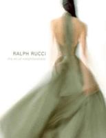 Ralph Rucci : the art of weightlessness /