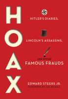 Hoax : Hitler's diaries, Lincoln's assassins, and other famous frauds /