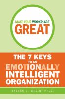 Make your workplace great : the 7 keys to an emotionally intelligent organization /