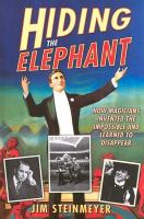 Hiding the elephant : how magicians invented the impossible and learned to disappear /