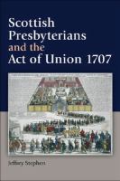 Scottish Presbyterians and the Act of Union 1707 /