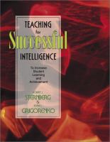 Teaching for successful intelligence : to increase student learning and achievement /
