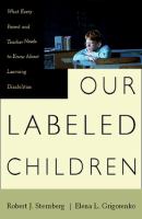 Our labeled children : what every parent and teacher needs to know about learning disabilities /