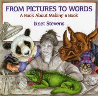From pictures to words : a book about making a book /