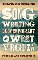 Songwriting in contemporary West Virginia : profiles and reflections /