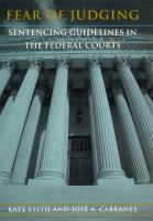 Fear of judging : sentencing guidelines in the federal courts /