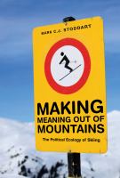 Making meaning out of mountains : the political ecology of skiing /