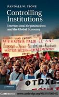 Controlling institutions : international organizations and the global economy /