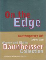 On the edge : contemporary art from the Werner and Elaine Dannheisser collection /