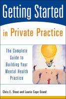 Getting started in private practice : the complete guide to building your mental health practice /