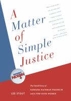 A matter of simple justice : the untold story of Barbara Hackman Franklin and a few good women /