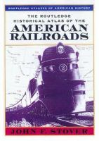 The Routledge historical atlas of the American railroads /