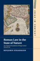 Roman law in the state of nature : the classical foundations of Hugo Grotius' natural law /