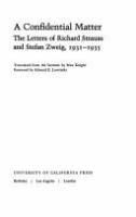 A confidential matter : the letters of Richard Strauss and Stefan Zweig, 1931-1935 /