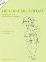 Histoire du soldat : lue, jouée et dansée en deux parties = The soldier's tale : to be read, played, and danced in two parts /